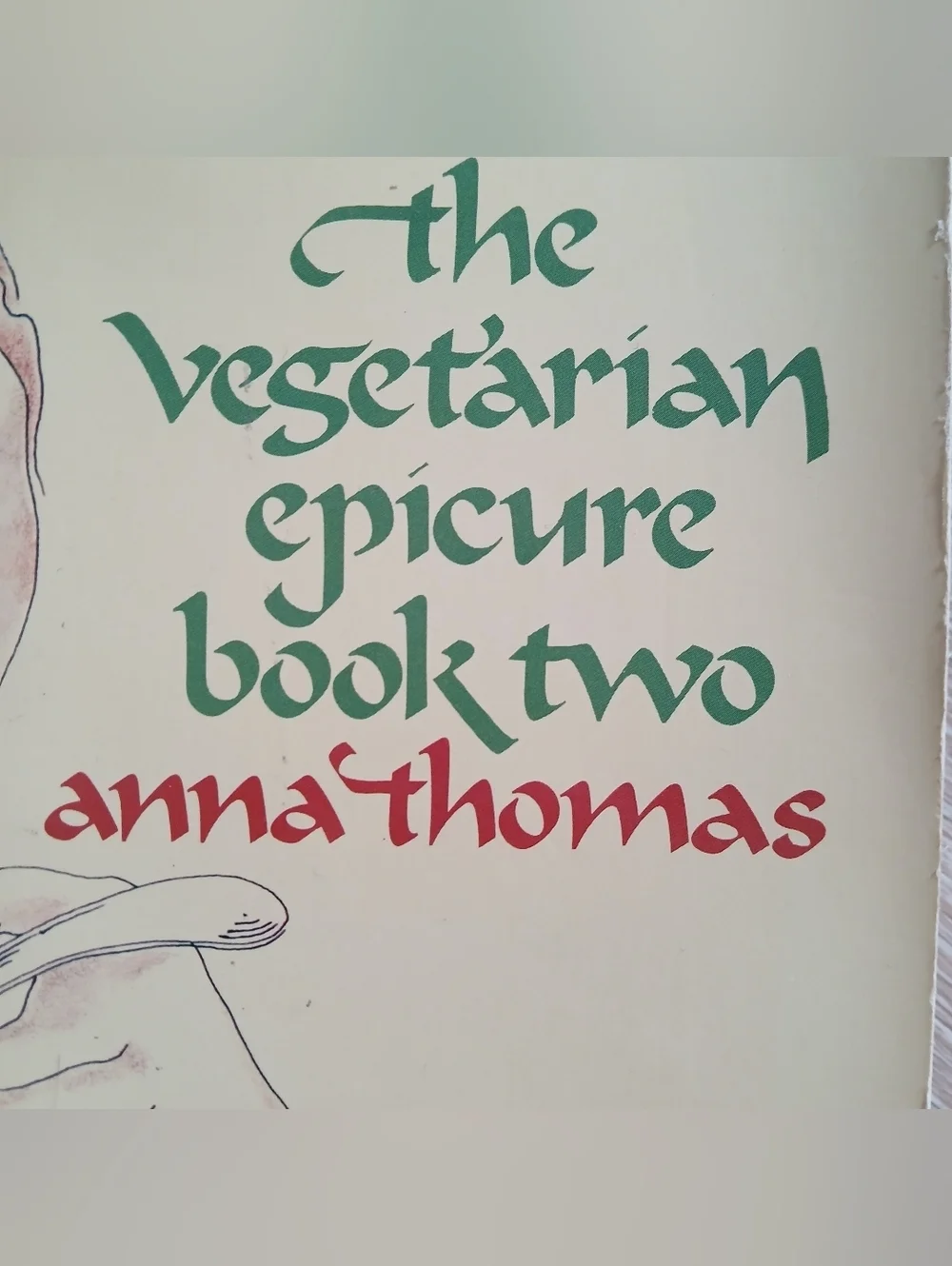 The Vegetarian Epicure Book Two by Anna Thomas Cookbook Paperback Softcover